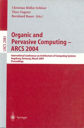 Müller-Schloer / Bauer / Ungerer |  Organic and Pervasive Computing -- ARCS 2004 | Buch |  Sack Fachmedien