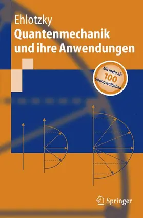 Ehlotzky |  Quantenmechanik und ihre Anwendungen | Buch |  Sack Fachmedien