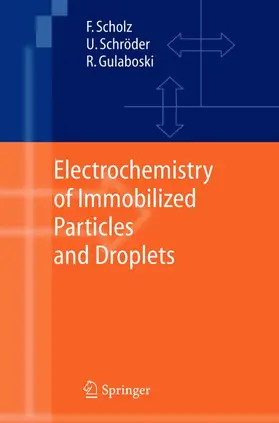 Scholz / Schröder / Gulaboski |  Electrochemistry of Immobilized Particles and Droplets | Buch |  Sack Fachmedien