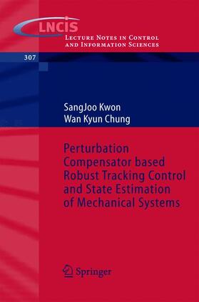Chung / Kwon |  Perturbation Compensator based Robust Tracking Control and State Estimation of Mechanical Systems | Buch |  Sack Fachmedien