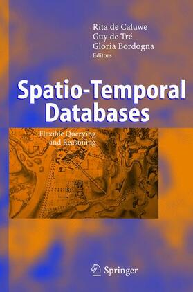 de Caluwe / Bordogna / De Tré |  Spatio-Temporal Databases | Buch |  Sack Fachmedien