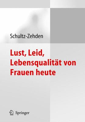 Schultz-Zehden |  Lust, Leid, Lebensqualität von Frauen heute | Buch |  Sack Fachmedien