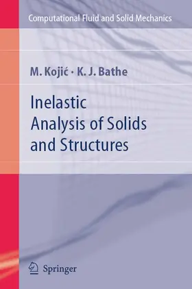 Kojic / Bathe |  Inelastic Analysis of Solids and Structures | Buch |  Sack Fachmedien