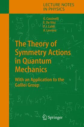 Cassinelli / Lahti / Vito |  The Theory of Symmetry Actions in Quantum Mechanics | Buch |  Sack Fachmedien