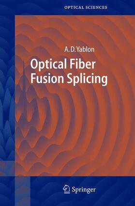 Yablon |  Optical Fiber Fusion Splicing | Buch |  Sack Fachmedien