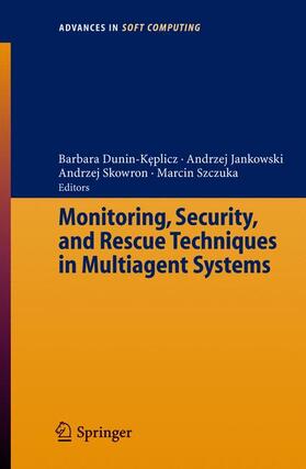 Dunin-Keplicz / Szczuka / Jankowski |  Monitoring, Security, and Rescue Techniques in Multiagent Systems | Buch |  Sack Fachmedien