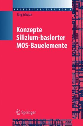 Schulze |  Konzepte siliziumbasierter MOS-Bauelemente | Buch |  Sack Fachmedien