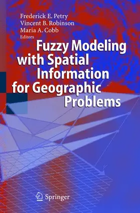 Petry / Robinson / Cobb |  Fuzzy Modeling with Spatial Information for Geographic Problems | Buch |  Sack Fachmedien