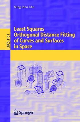 Ahn |  Least Squares Orthogonal Distance Fitting of Curves and Surfaces in Space | Buch |  Sack Fachmedien