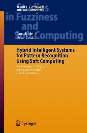 Melin / Castillo |  Hybrid Intelligent Systems for Pattern Recognition Using Soft Computing | Buch |  Sack Fachmedien