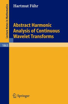 Fuhr / Führ |  Abstract Harmonic Analysis of Continuous Wavelet Transforms | Buch |  Sack Fachmedien