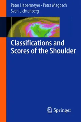 Habermeyer / Lichtenberg / Magosch |  Classifications and Scores of the Shoulder | Buch |  Sack Fachmedien