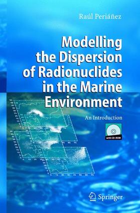 Periánez |  Modelling the Dispersion of Radionuclides in the Marine Environment | Buch |  Sack Fachmedien