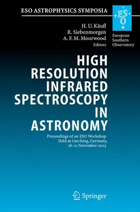 Käufl / Siebenmorgen / Moorwood |  High Resolution Infrared Spectroscopy in Astronomy | Buch |  Sack Fachmedien