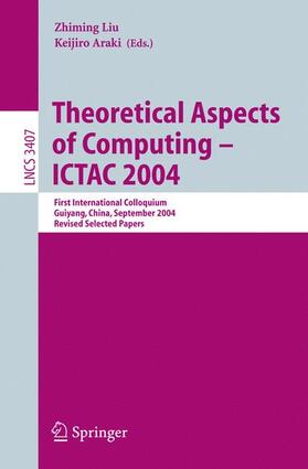 Araki / Liu |  Theoretical Aspects of Computing - ICTAC 2004 | Buch |  Sack Fachmedien