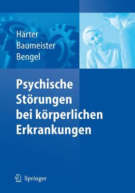 Härter / Bengel / Baumeister |  Psychische Störungen bei körperlichen Erkrankungen | Buch |  Sack Fachmedien
