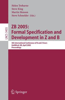 Treharne / Schneider / King |  ZB 2005: Formal Specification and Development in Z and B | Buch |  Sack Fachmedien