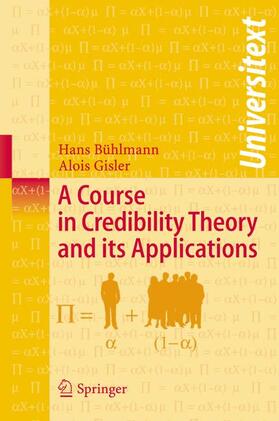 Gisler / Bühlmann |  A Course in Credibility Theory and its Applications | Buch |  Sack Fachmedien