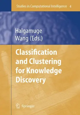 Halgamuge / Wang |  Classification and Clustering for Knowledge Discovery | Buch |  Sack Fachmedien