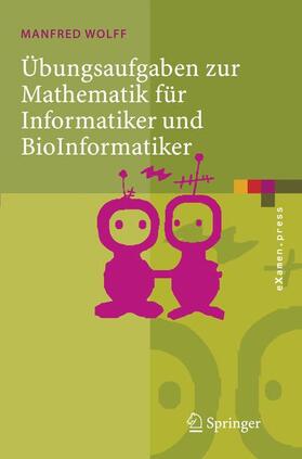 Wolff |  Übungsaufgaben zur Mathematik für Informatiker und BioInformatiker | Buch |  Sack Fachmedien
