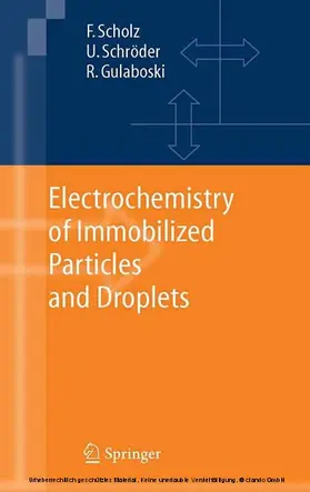 Scholz / Schröder / Gulaboski |  Electrochemistry of Immobilized Particles and Droplets | eBook | Sack Fachmedien