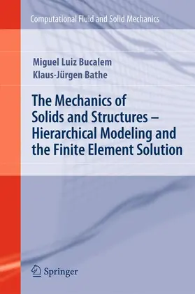 Bucalem / Bathe |  The Mechanics of Solids and Structures - Hierarchical Modeling and the Finite Element Solution | Buch |  Sack Fachmedien