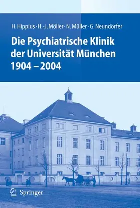 Hippius / Möller / Müller |  Die Psychiatrische Klinik der Universität München 1904 - 2004 | eBook | Sack Fachmedien