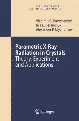 Baryshevsky / Feranchuk / Ulyanenkov |  Parametric X-Ray Radiation in Crystals | Buch |  Sack Fachmedien