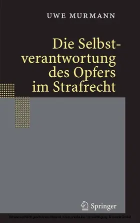 Murmann |  Die Selbstverantwortung des Opfers im Strafrecht | eBook | Sack Fachmedien