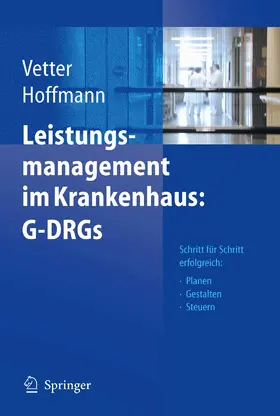 Vetter / Hoffmann |  Leistungsmanagement im Krankenhaus: G-DRGs | eBook | Sack Fachmedien