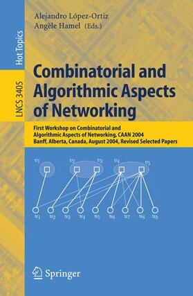Hamel / López-Ortiz |  Combinatorial and Algorithmic Aspects of Networking | Buch |  Sack Fachmedien