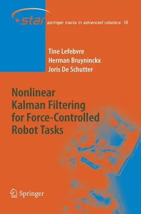 Lefebvre / Bruyninckx / de Schutter |  Nonlinear Kalman Filtering for Force-Controlled Robot Tasks | Buch |  Sack Fachmedien