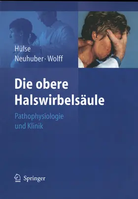 Hülse / Neuhuber / Wolff |  Die obere Halswirbelsäule | eBook | Sack Fachmedien