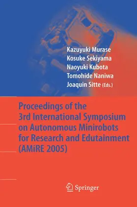 Murase / Sekiyama / Kubota |  Proceedings of the 3rd International Symposium on Autonomous Minirobots for Research and Edutainment (AMiRE 2005) | Buch |  Sack Fachmedien