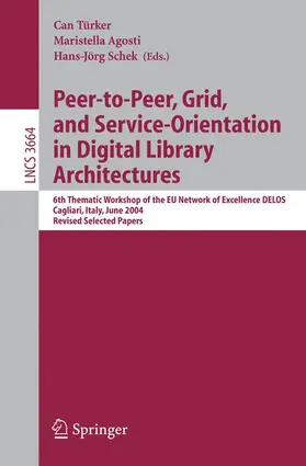 Türker / Schek |  Peer-to-Peer, Grid, and Service-Orientation in Digital Library Architectures | Buch |  Sack Fachmedien