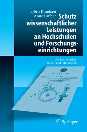 Knudsen / Lauber |  Schutz wissenschaftlicher Leistungen an Hochschulen und Forschungseinrichtungen | eBook | Sack Fachmedien