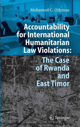 Othman |  Accountability for International Humanitarian Law Violations: The Case of Rwanda and East Timor | eBook | Sack Fachmedien