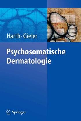 Harth / Gieler |  Psychosomatische Dermatologie | eBook | Sack Fachmedien