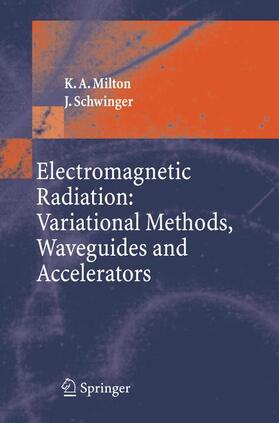 Schwinger / Milton |  Electromagnetic Radiation: Variational Methods, Waveguides and Accelerators | Buch |  Sack Fachmedien