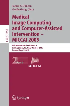 Duncan / Gerig |  Medical Image Computing and Computer-Assisted Intervention -- MICCAI 2005 | Buch |  Sack Fachmedien