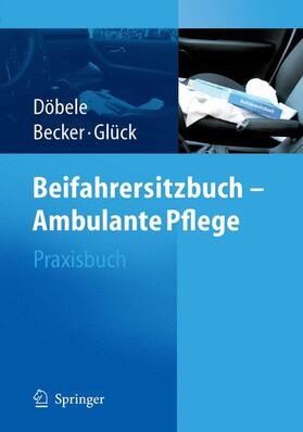 Döbele / Becker / Glück | Beifahrersitzbuch - Ambulante Pflege | E-Book | sack.de