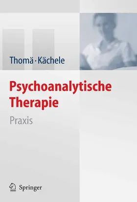 Thomä / Kächele |  Psychoanalytische Therapie | eBook | Sack Fachmedien