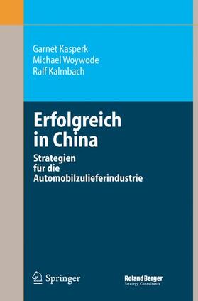 Kasperk / Kalmbach / Woywode |  Erfolgreich in China | Buch |  Sack Fachmedien