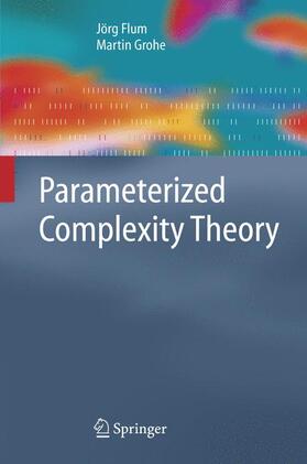 Grohe / Flum |  Parameterized Complexity Theory | Buch |  Sack Fachmedien