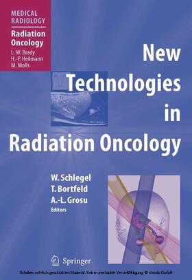 Schlegel / Bortfeld / Grosu |  New Technologies in Radiation Oncology | eBook | Sack Fachmedien