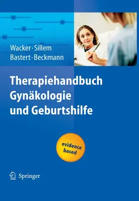 Wacker / Bastert / Sillem |  Therapiehandbuch Gynäkologie und Geburtshilfe | eBook | Sack Fachmedien