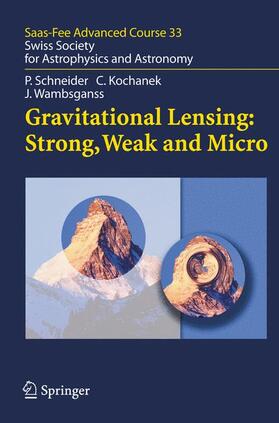 Schneider / Kochanek / Meylan |  Gravitational Lensing: Strong, Weak and Micro | Buch |  Sack Fachmedien