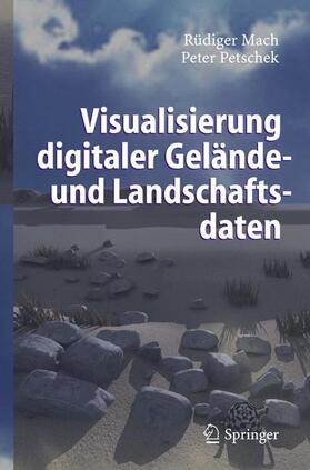 Petschek / Mach |  Visualisierung digitaler Gelände- und Landschaftsdaten | Buch |  Sack Fachmedien