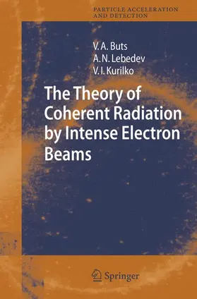 Buts / Lebedev / Kurilko |  The Theory of Coherent Radiation by Intense Electron Beams | Buch |  Sack Fachmedien