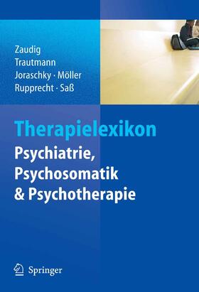 Zaudig / Trautmann-Sponsel / Joraschky |  Therapielexikon Psychiatrie, Psychosomatik, Psychotherapie | eBook | Sack Fachmedien